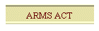 ARMS ACT