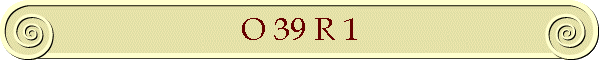 O 39 R 1