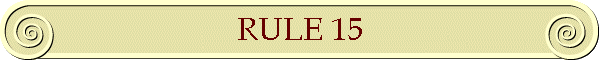 RULE 15