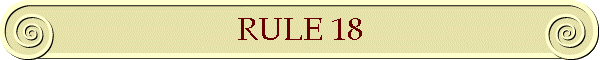 RULE 18