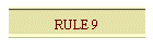 RULE 9