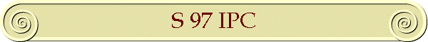 S 97 IPC